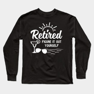 Retirement Men Women Retired Figure It Out yourself Long Sleeve T-Shirt